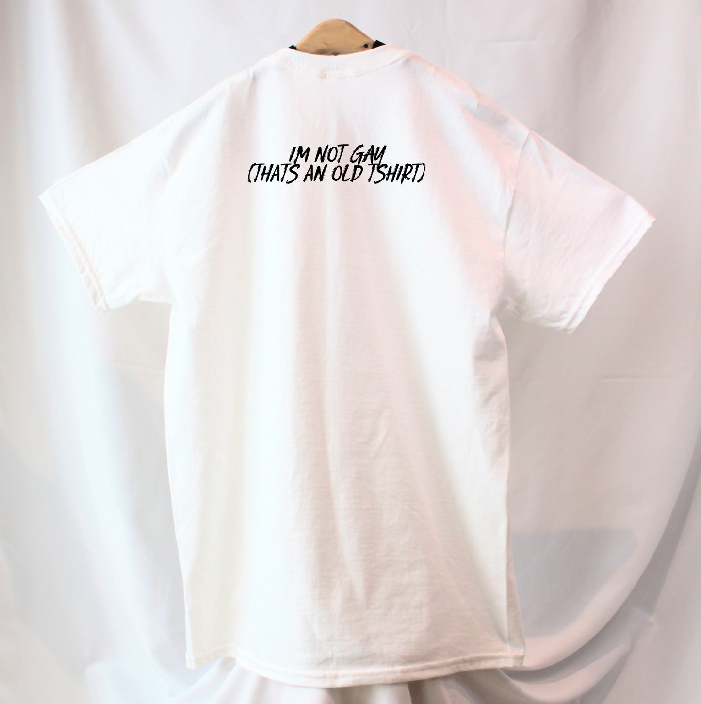 I'm Not GAY (Thats an old t-shirt)