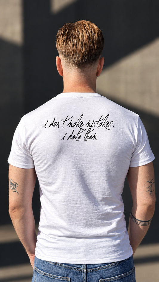 I Don't Make Mistakes, I Date Them