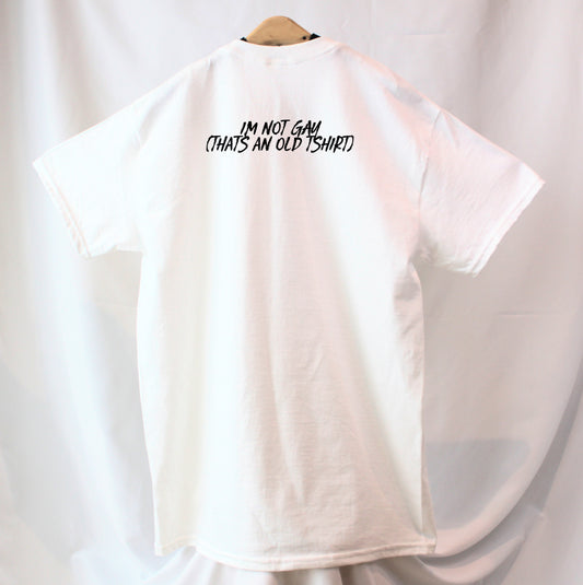 I'm Not GAY (Thats an old t-shirt)